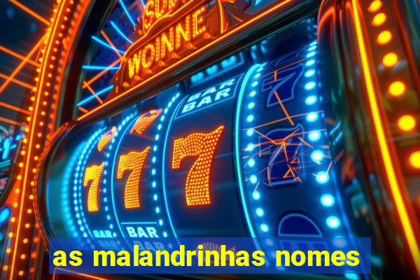 as malandrinhas nomes